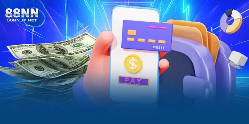 Các bước nạp rút tiền 88NN thành công ngay lần đầu